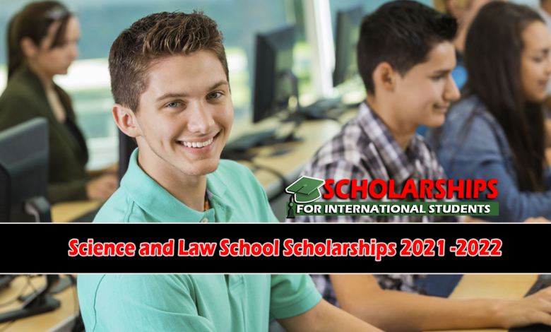 Science and Law School Scholarships 2021 -2022 for International students to work and study abroad