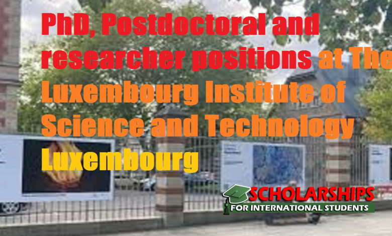 45 PhD, Postdoctoral and researcher positions at The Luxembourg Institute of Science and Technology
